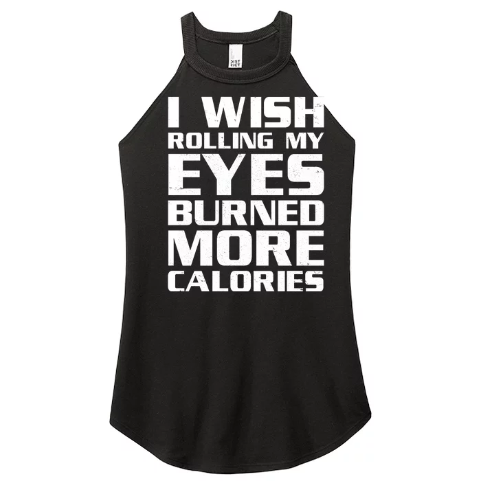 Funny I Wish Rolling My Eyes Burned More Calories Women’s Perfect Tri Rocker Tank