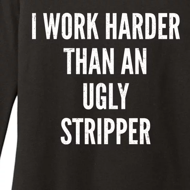 Funny I Work Harder Than An Ugly Stripper Womens CVC Long Sleeve Shirt