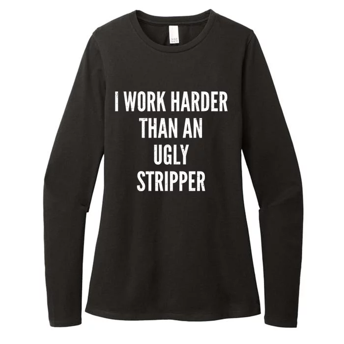 Funny I Work Harder Than An Ugly Stripper Womens CVC Long Sleeve Shirt