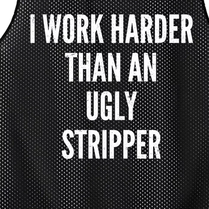 Funny I Work Harder Than An Ugly Stripper Mesh Reversible Basketball Jersey Tank