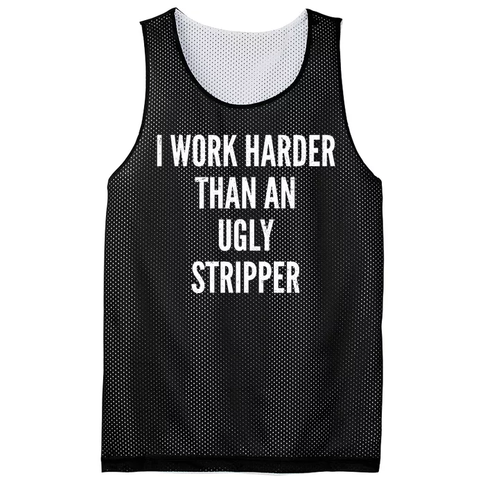 Funny I Work Harder Than An Ugly Stripper Mesh Reversible Basketball Jersey Tank