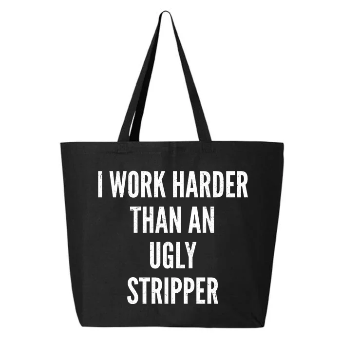 Funny I Work Harder Than An Ugly Stripper 25L Jumbo Tote