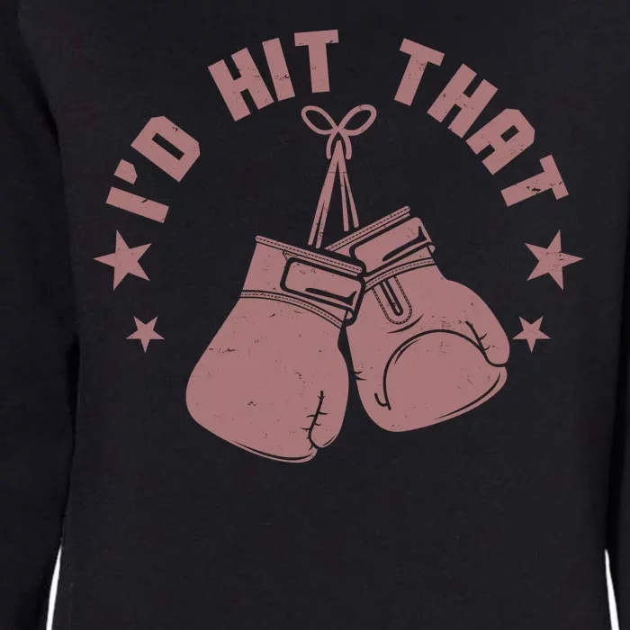 Funny I'D Hit That Boxing Fan Womens California Wash Sweatshirt