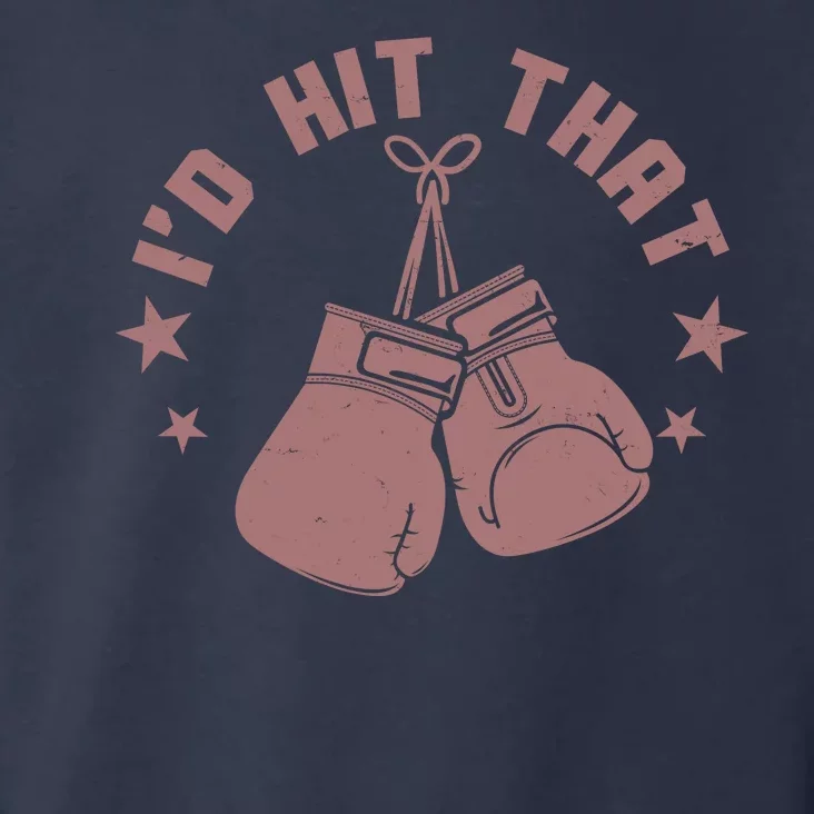 Funny I'D Hit That Boxing Fan Toddler Hoodie