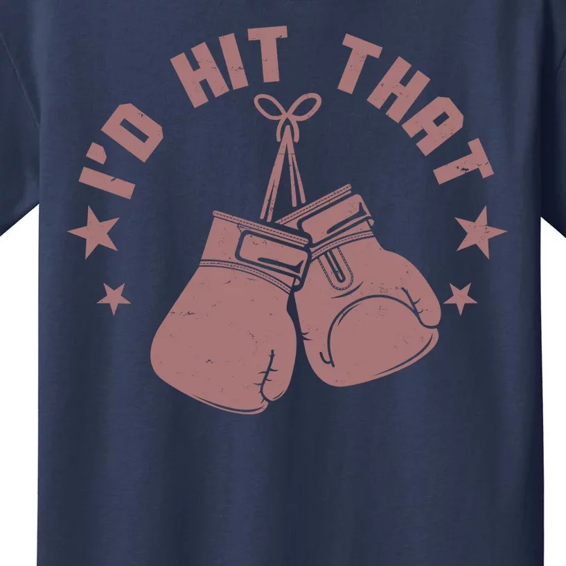 Funny I'D Hit That Boxing Fan Kids T-Shirt