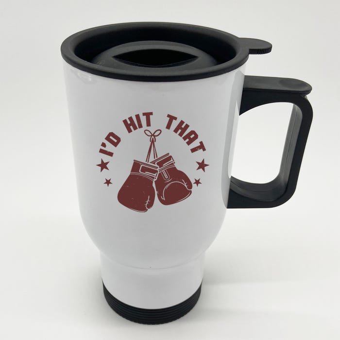 Funny I'D Hit That Boxing Fan Front & Back Stainless Steel Travel Mug