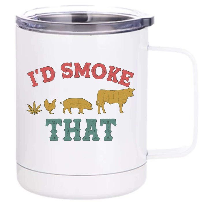 Funny I'd Smoke That Marijuana Leaf Front & Back 12oz Stainless Steel Tumbler Cup