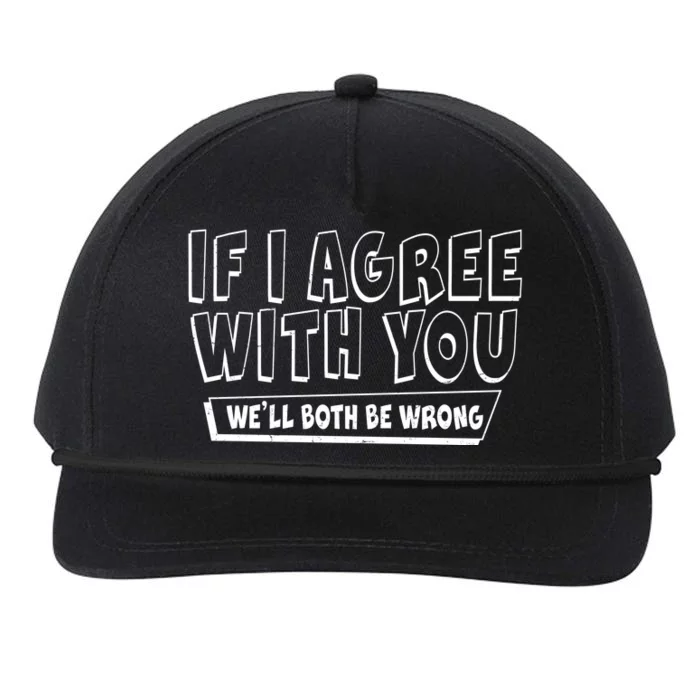 Funny If I Agree With You - We'll Both Be Wrong Snapback Five-Panel Rope Hat