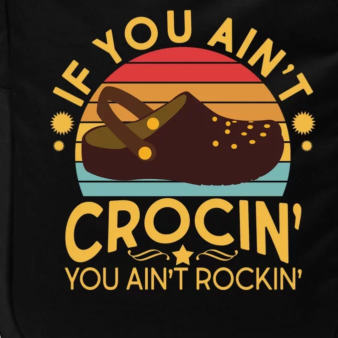 Funny If You Ain't Crocin' You Ain't Rockin' Impact Tech Backpack