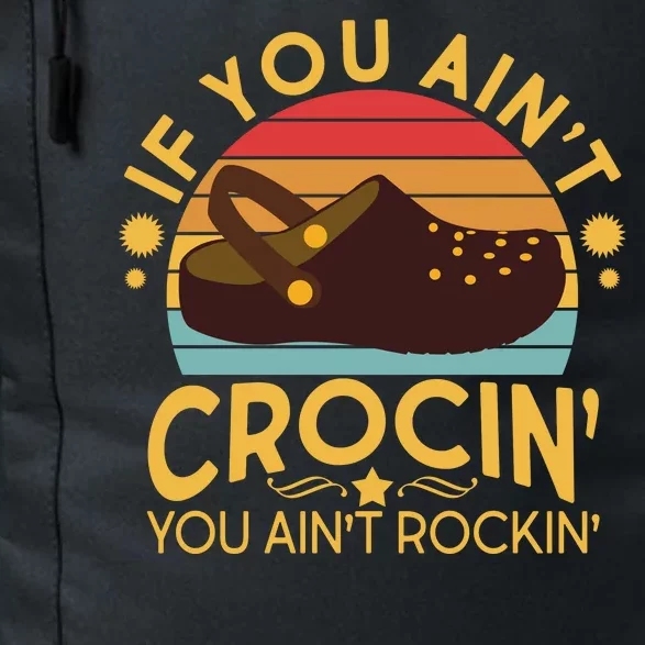 Funny If You Ain't Crocin' You Ain't Rockin' Daily Commute Backpack