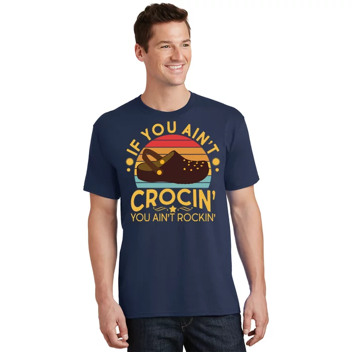 Funny If You Ain't Crocin' You Ain't Rockin' T-Shirt