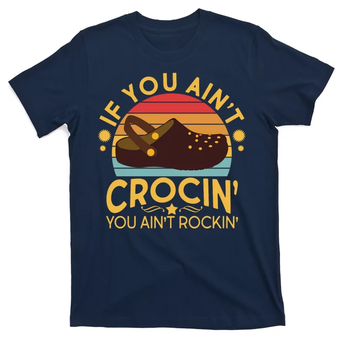 Funny If You Ain't Crocin' You Ain't Rockin' T-Shirt