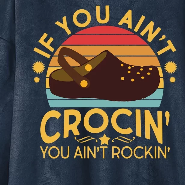 Funny If You Ain't Crocin' You Ain't Rockin' Hooded Wearable Blanket