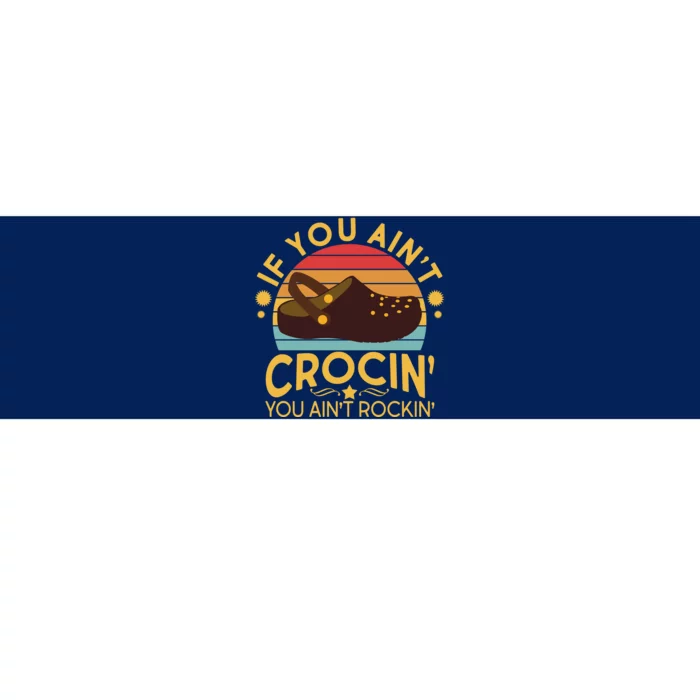 Funny If You Ain't Crocin' You Ain't Rockin' Bumper Sticker