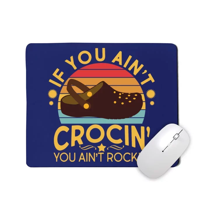 Funny If You Ain't Crocin' You Ain't Rockin' Mousepad