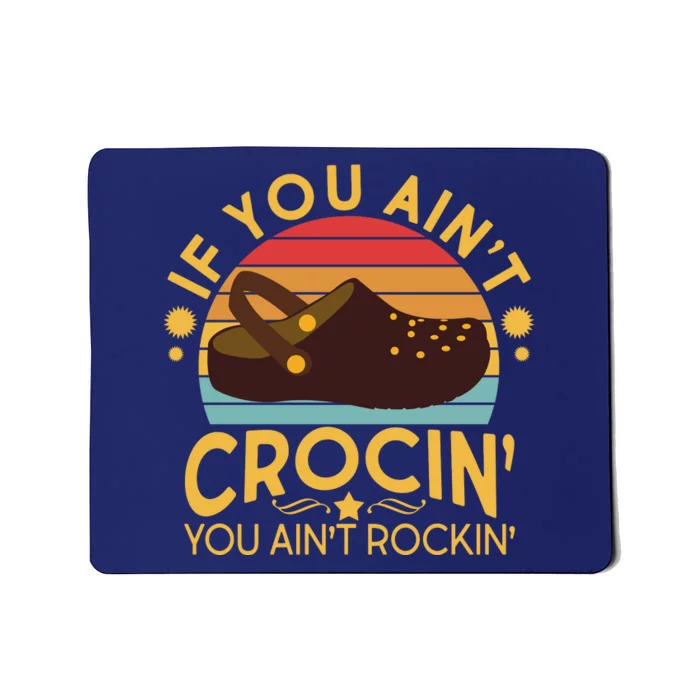 Funny If You Ain't Crocin' You Ain't Rockin' Mousepad