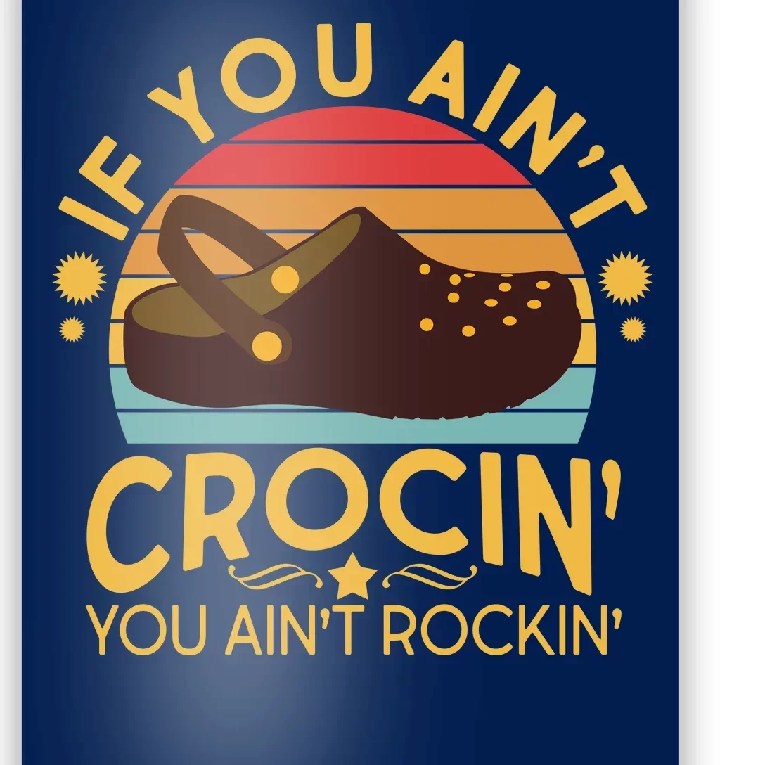 Funny If You Ain't Crocin' You Ain't Rockin' Poster