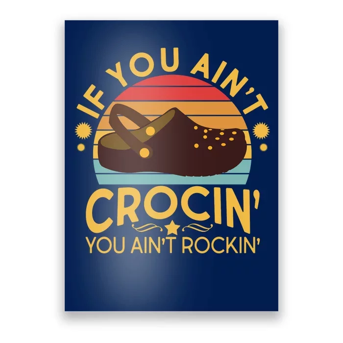 Funny If You Ain't Crocin' You Ain't Rockin' Poster