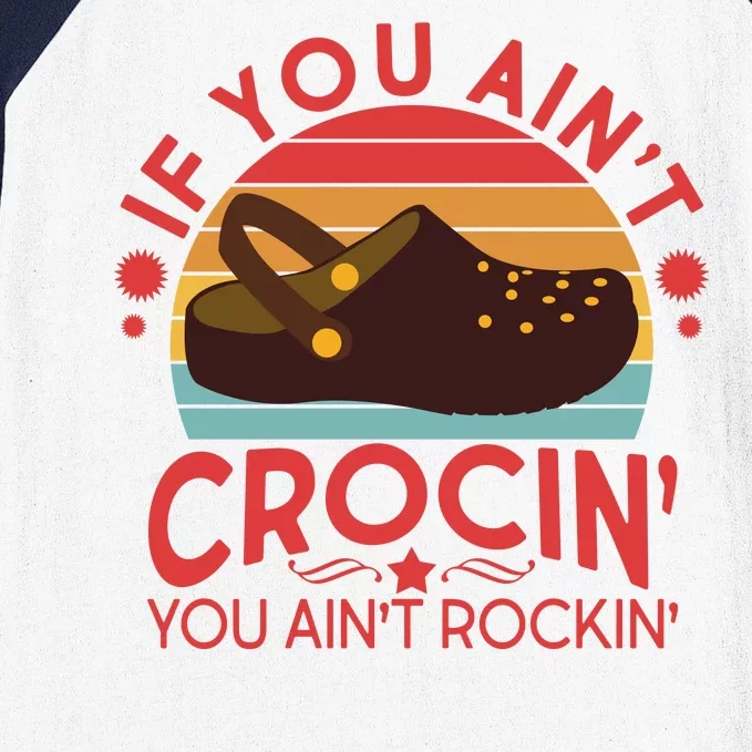 Funny If You Ain't Crocin' You Ain't Rockin' Baseball Sleeve Shirt