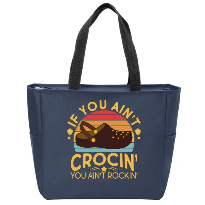 Funny If You Ain't Crocin' You Ain't Rockin' Zip Tote Bag