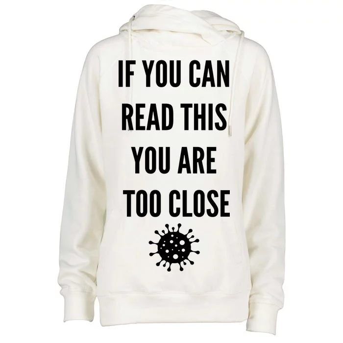 Funny If You Can Read This You Are Too Close Womens Funnel Neck Pullover Hood