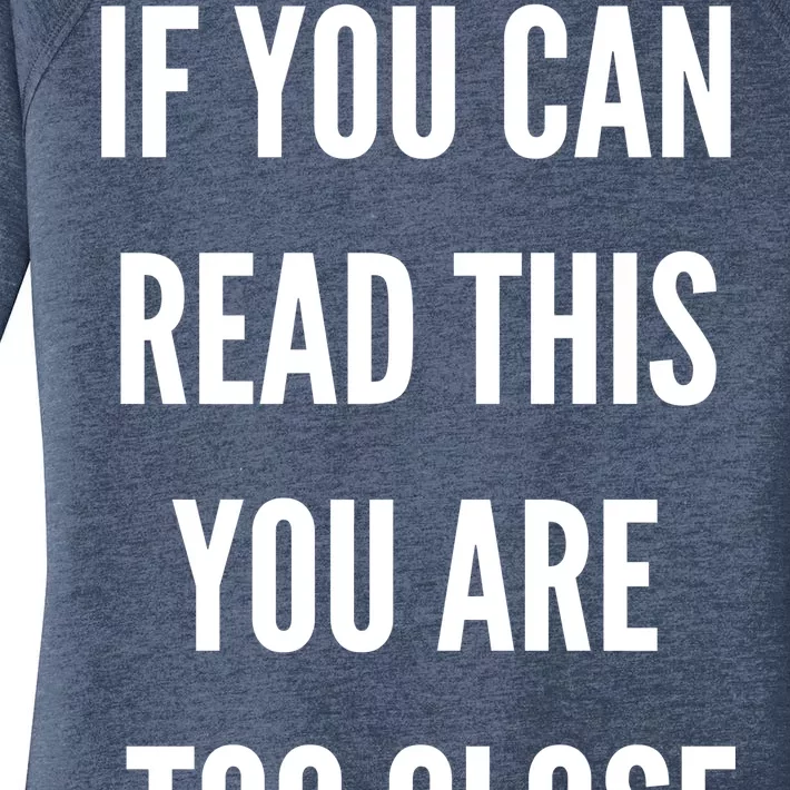 Funny If You Can Read This You Are Too Close Women's Perfect Tri Tunic Long Sleeve Shirt