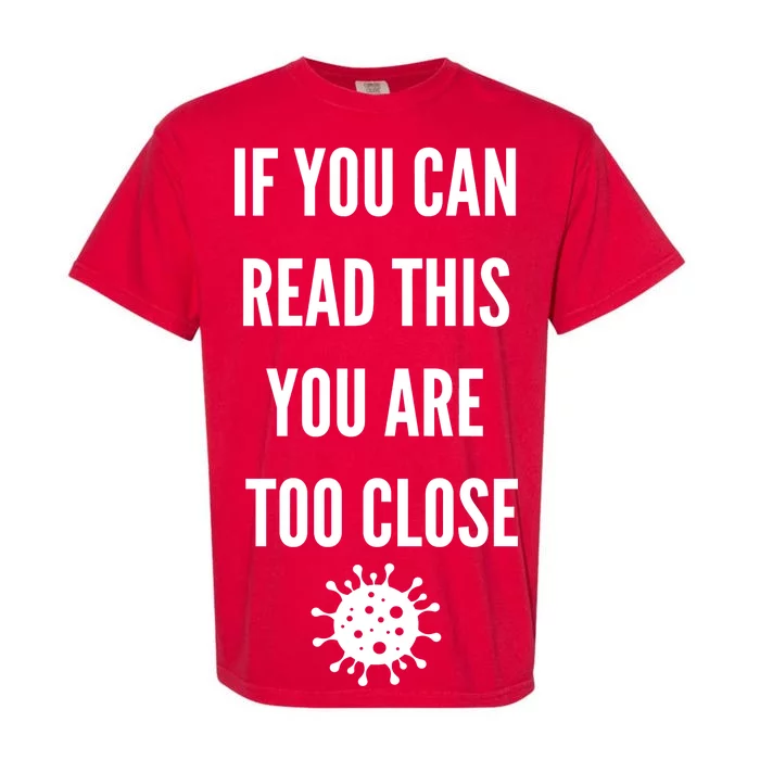 Funny If You Can Read This You Are Too Close Garment-Dyed Heavyweight T-Shirt