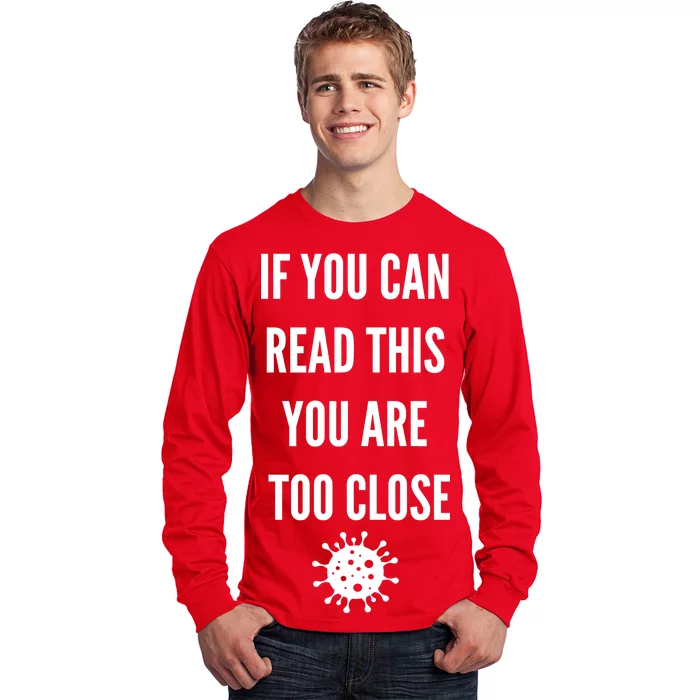 Funny If You Can Read This You Are Too Close Long Sleeve Shirt