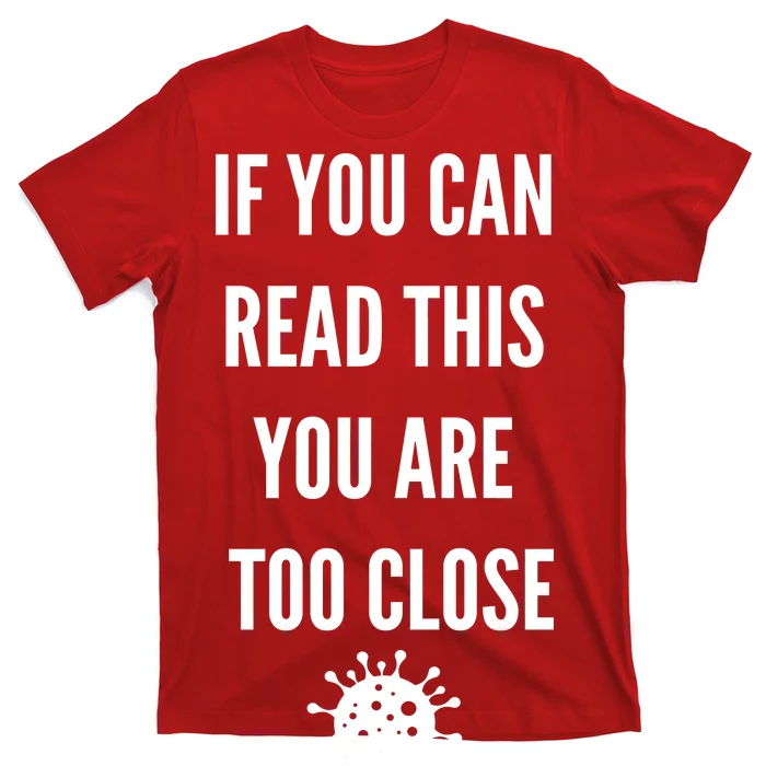 Funny If You Can Read This You Are Too Close T-Shirt