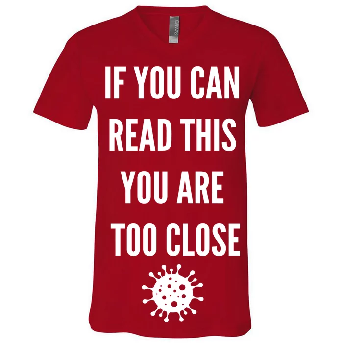 Funny If You Can Read This You Are Too Close V-Neck T-Shirt