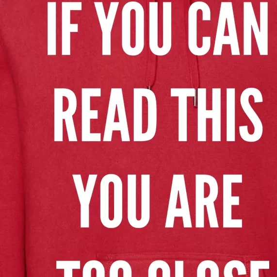 Funny If You Can Read This You Are Too Close Premium Hoodie