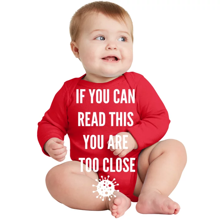 Funny If You Can Read This You Are Too Close Baby Long Sleeve Bodysuit