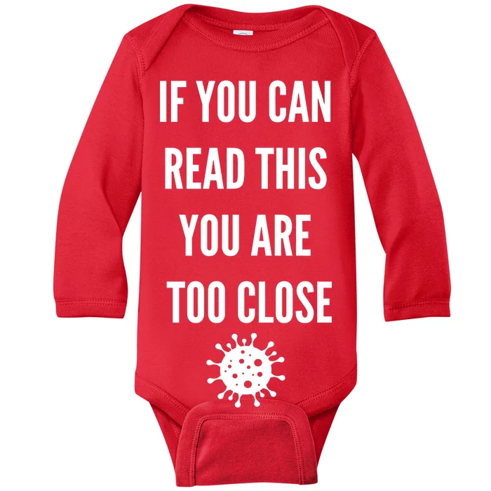 Funny If You Can Read This You Are Too Close Baby Long Sleeve Bodysuit