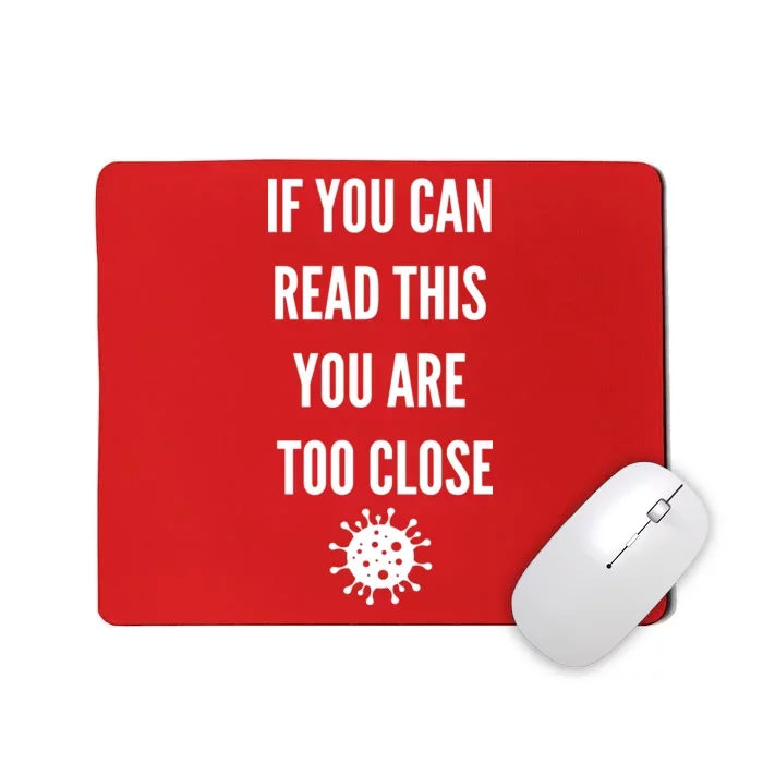 Funny If You Can Read This You Are Too Close Mousepad