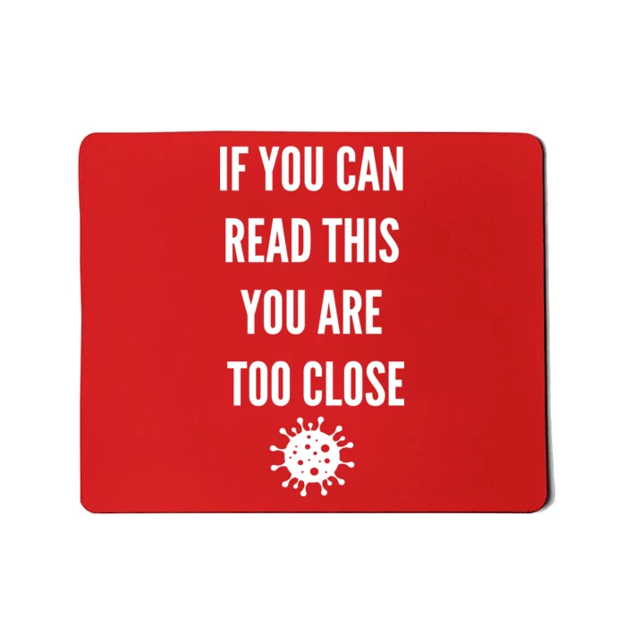 Funny If You Can Read This You Are Too Close Mousepad