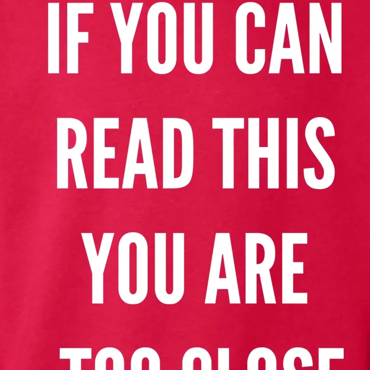 Funny If You Can Read This You Are Too Close Toddler Hoodie