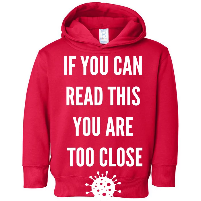 Funny If You Can Read This You Are Too Close Toddler Hoodie