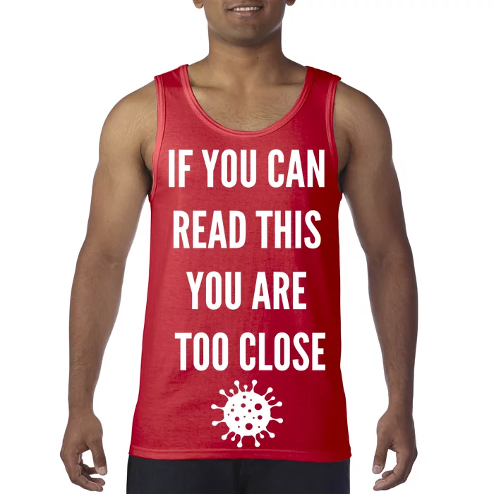 Funny If You Can Read This You Are Too Close Tank Top