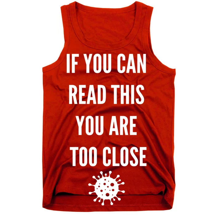 Funny If You Can Read This You Are Too Close Tank Top