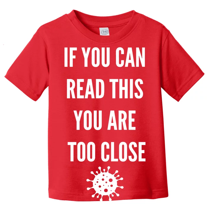 Funny If You Can Read This You Are Too Close Toddler T-Shirt