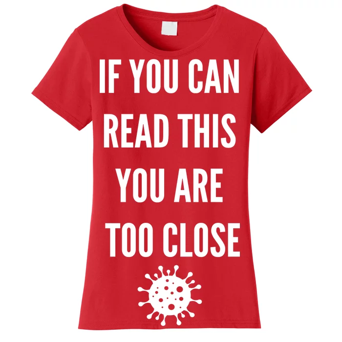 Funny If You Can Read This You Are Too Close Women's T-Shirt