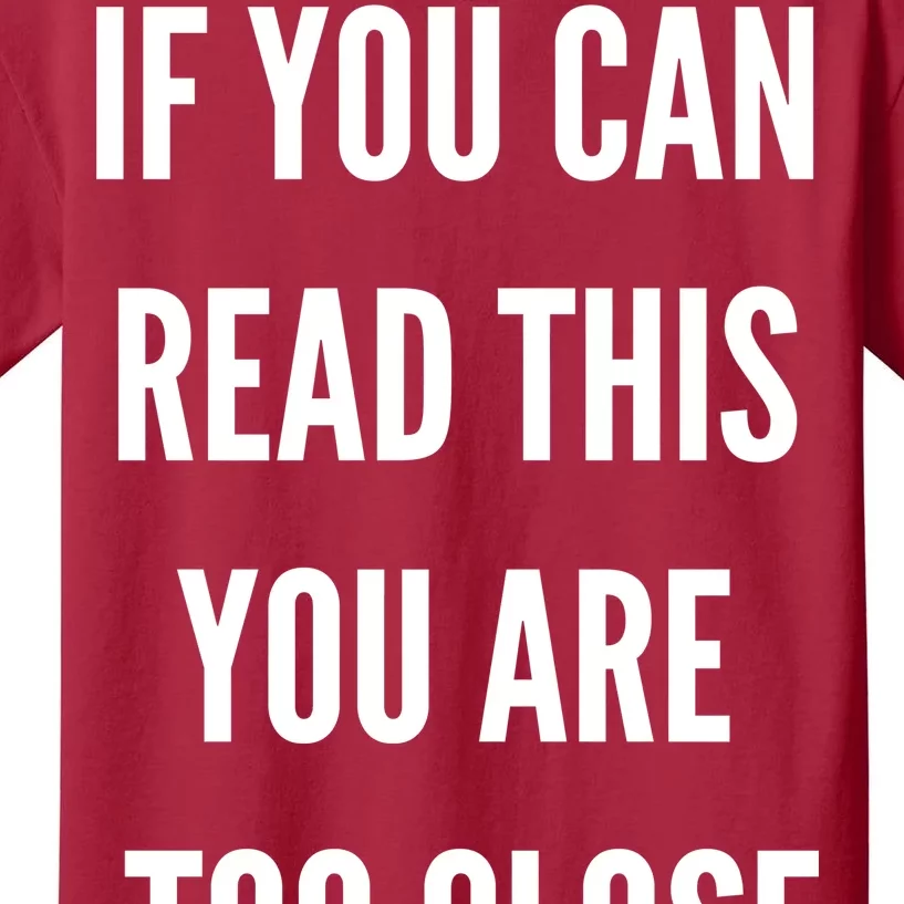 Funny If You Can Read This You Are Too Close Kids T-Shirt