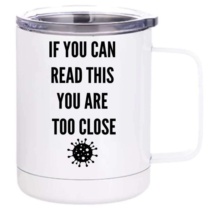 Funny If You Can Read This You Are Too Close Front & Back 12oz Stainless Steel Tumbler Cup