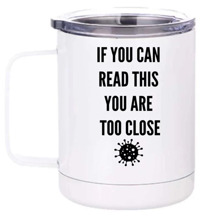 Funny If You Can Read This You Are Too Close Front & Back 12oz Stainless Steel Tumbler Cup