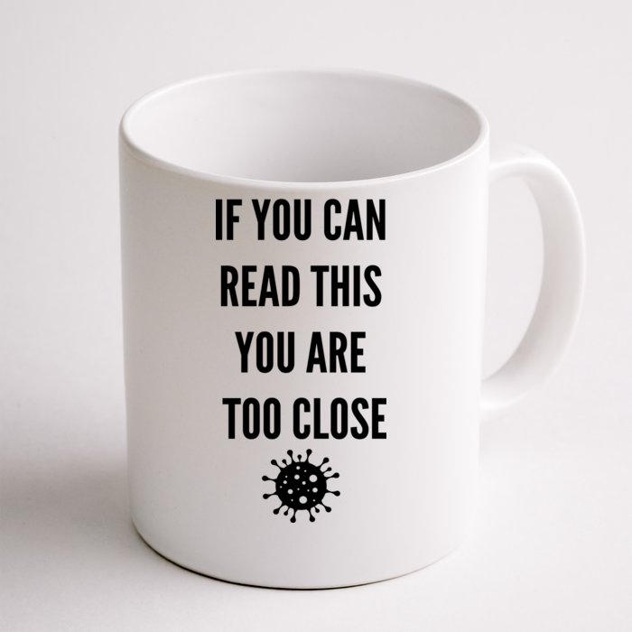 Funny If You Can Read This You Are Too Close Front & Back Coffee Mug