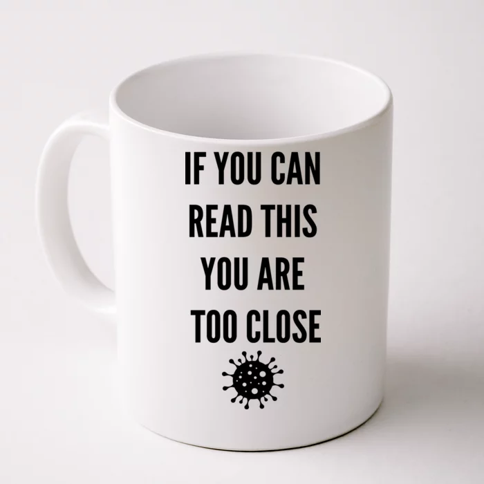 Funny If You Can Read This You Are Too Close Front & Back Coffee Mug