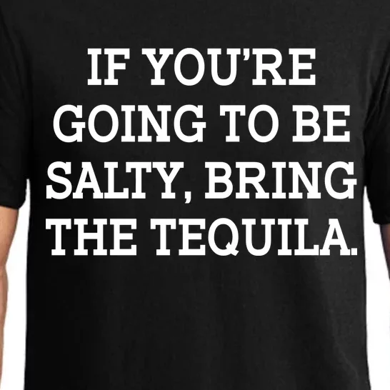 Funny If You're Going To Be Salty Bring The Tequila Pajama Set