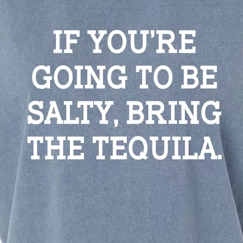 Funny If You're Going To Be Salty Bring The Tequila Garment-Dyed Women's Muscle Tee