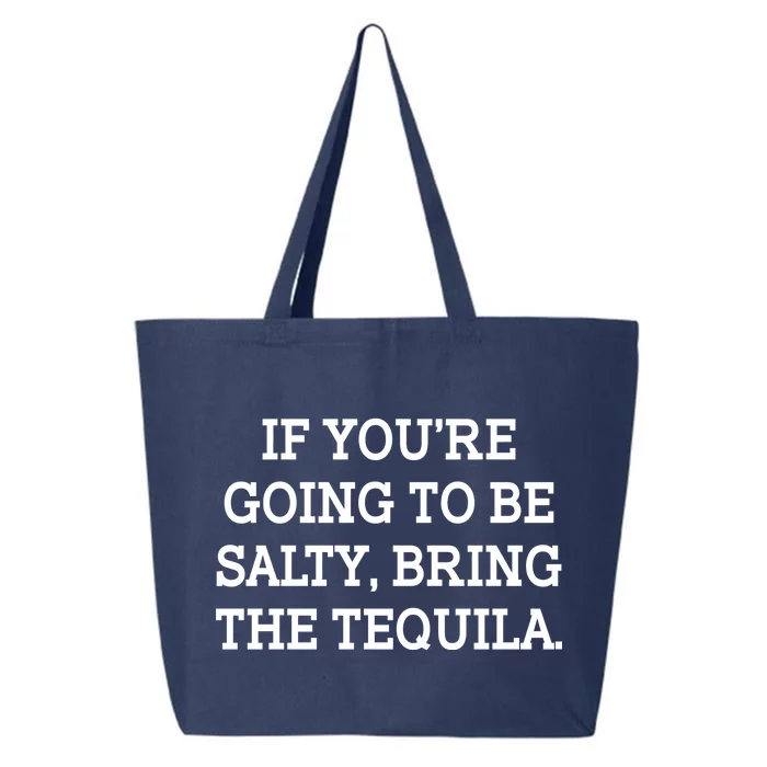 Funny If You're Going To Be Salty Bring The Tequila 25L Jumbo Tote