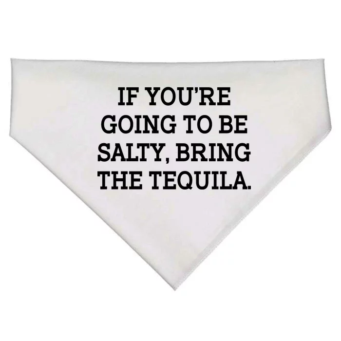 Funny If You're Going To Be Salty Bring The Tequila USA-Made Doggie Bandana